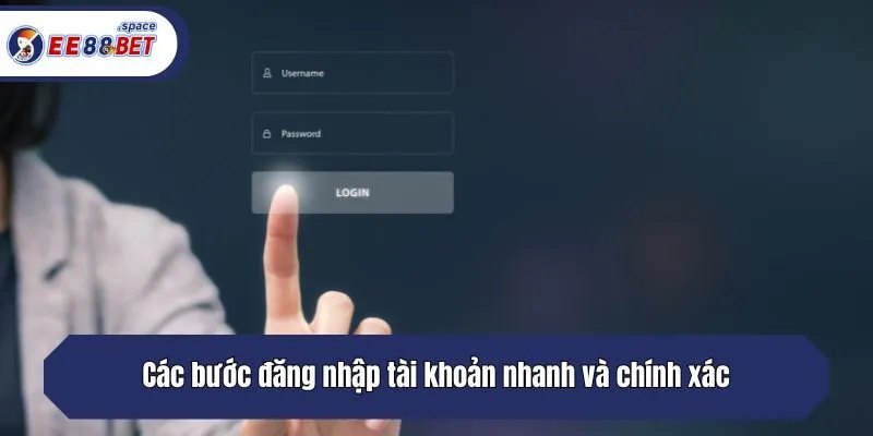 Các bước đăng nhập tài khoản nhanh và chính xác