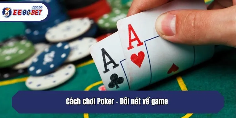 Đôi nét về game đánh bài Poker siêu thú vị