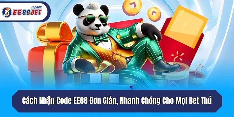 Cách Nhận Code EE88 Đơn Giản, Nhanh Chóng Cho Mọi Bet Thủ