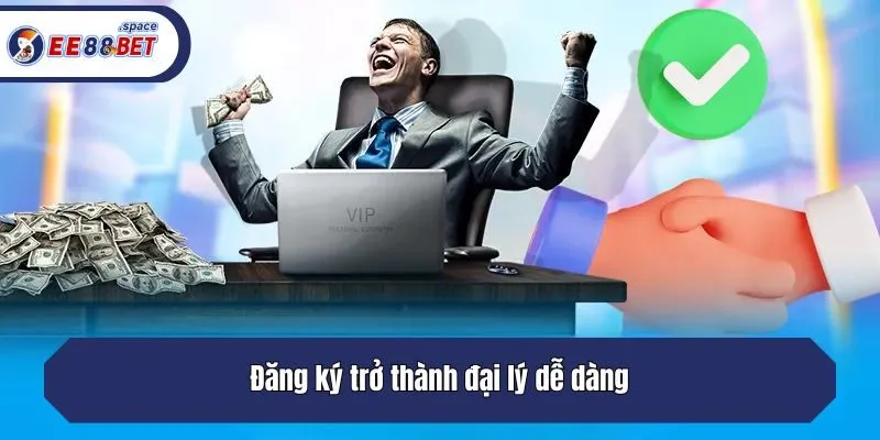 Đăng ký trở thành đại lý dễ dàng