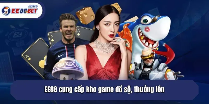 EE88 cung cấp kho game đồ sộ, thưởng lớn