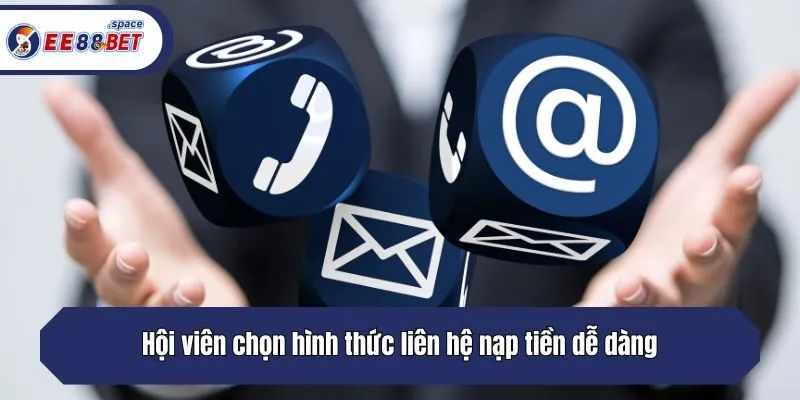 Hội viên chọn hình thức liên hệ nạp tiền dễ dàng