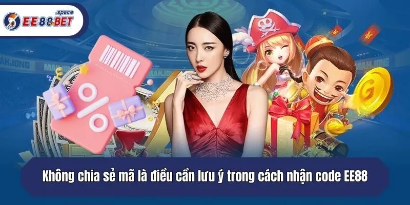 Không chia sẻ mã là điều cần lưu ý trong cách nhận code EE88 .