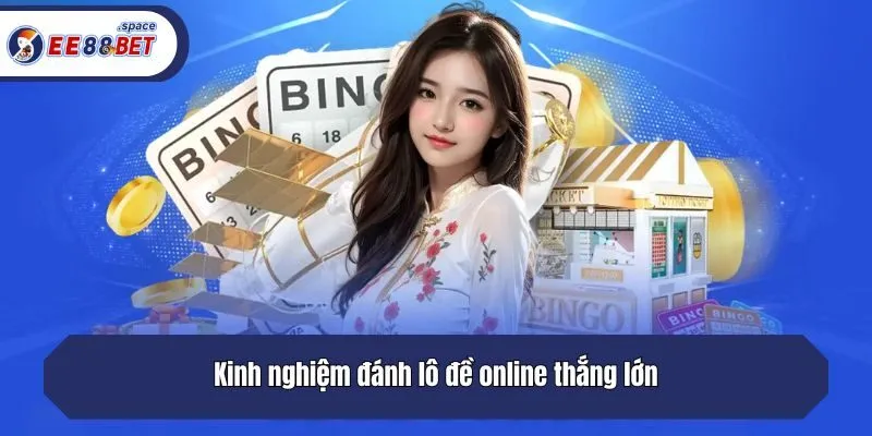 Kinh nghiệm đánh lô đề online thắng lớn