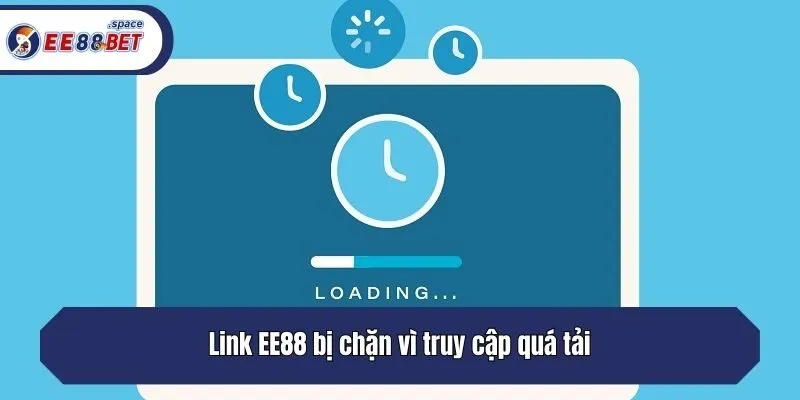 Link EE88 bị chặn vì truy cập quá tải