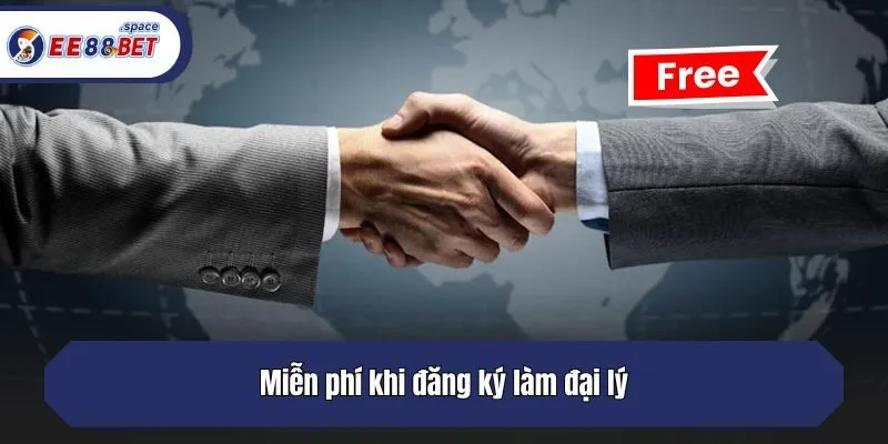 Miễn phí khi đăng ký làm đại lý