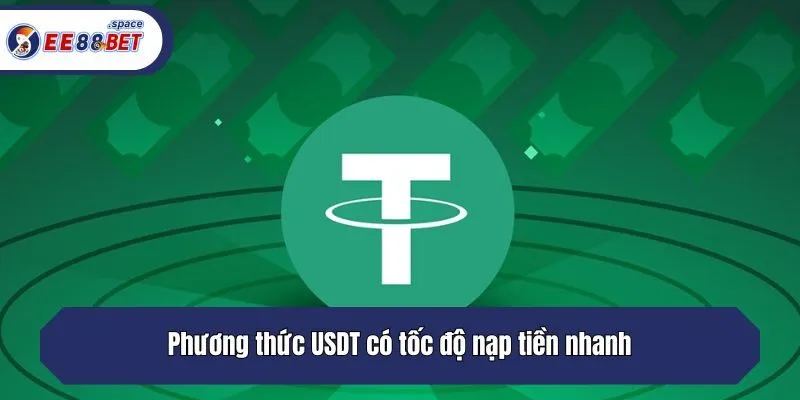 Phương thức USDT có tốc độ nạp tiền nhanh