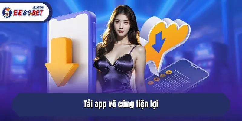 Tải app vô cùng tiện lợi
