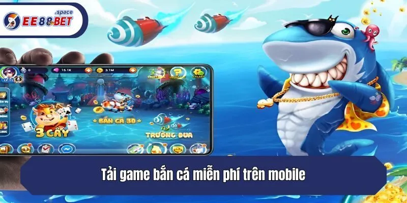 Tải game bắn cá miễn phí trên mobile