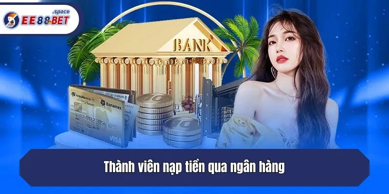 Thành viên nạp tiền qua ngân hàng