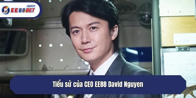 Tiểu sử của CEO EE88 David Nguyen