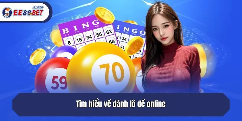 Tìm hiểu về đánh lô đề online